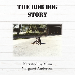 The Rob Dog Story by Margaret Anderson