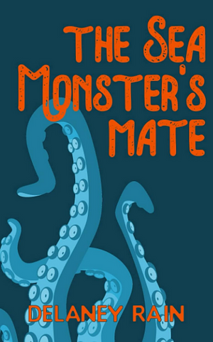 The Sea Monster's Mate by Delaney Rain