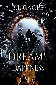 Dreams of Darkness and Desire by B.L. Cagle