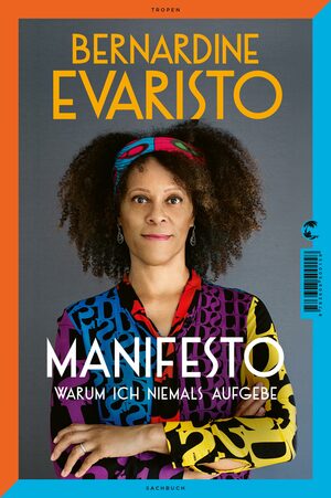 Manifesto -  Warum ich niemals aufgebe by Bernardine Evaristo