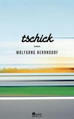 Tschick by Wolfgang Herrndorf