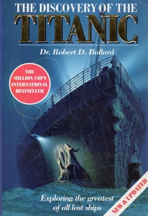 The Discovery Of The Titanic by Rick Archbold, Robert D. Ballard