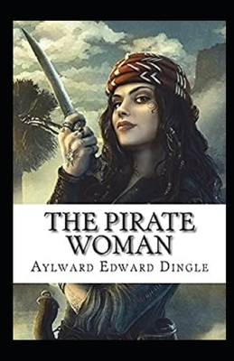 The Pirate Woman Illustrated by Aylward Edward Dingle