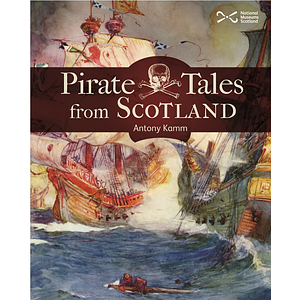 Pirate Tales from Scotland by Antony Kamm