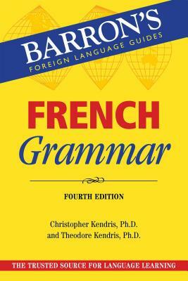 French Grammar by Christopher Kendris, Theodore Kendris