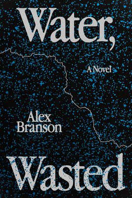 Water, Wasted by Alex Branson