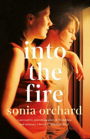 Into the Fire by Sonia Orchard