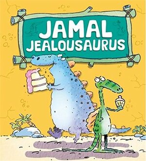 Jamal Jealousaurus (Dinosaurs Have Feelings, Too) by Mike Gordon, Brian Moses