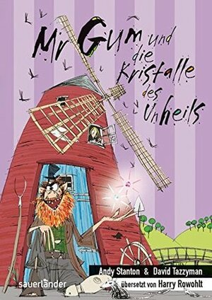 Mr Gum und die Kristalle des Unheils by Andy Stanton, David Tazzyman, Harry Rowohlt