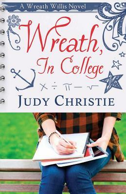 Wreath, In College: A Wreath Willis Novel by Judy Christie