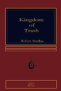 Kingdom of Trash by Robert Macrae