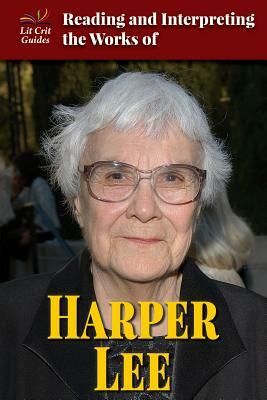 Reading and Interpreting the Works of Harper Lee by Elizabeth Schmermund