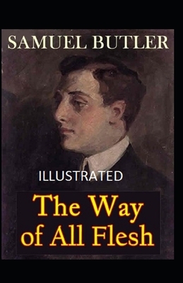 The Way of All Flesh Illustrated by Samuel Butler