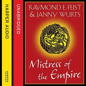 Mistress of the Empire by Janny Wurts, Raymond E. Feist