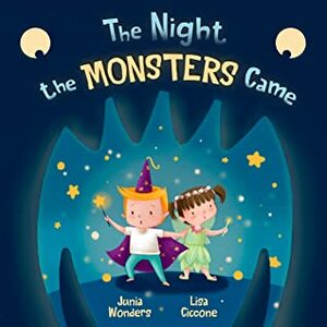 The Night the Monsters Came by Lisa Ciccone, Junia Wonders
