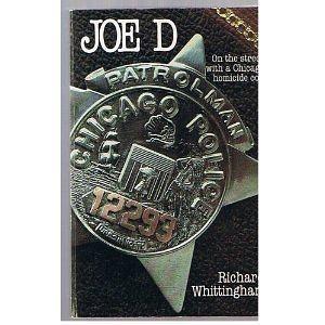 Joe D: On the Street with a Chicago Homicide Cop by Richard Whittingham