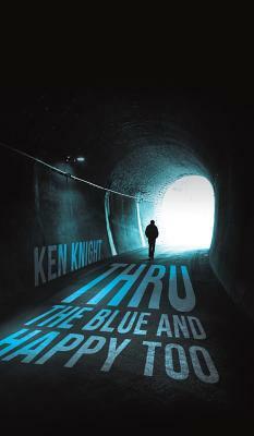 Thru the Blue and Happy Too by Ken Knight