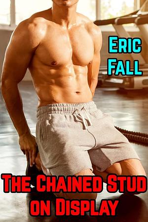 The Chained Stud on Display: Public Group BDSM Muscle Sub by Eric Fall