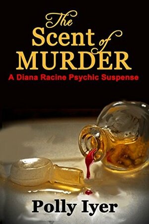 The Scent of Murder by Polly Iyer
