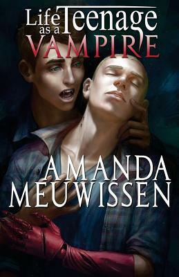 Life as a Teenage Vampire by Amanda Meuwissen