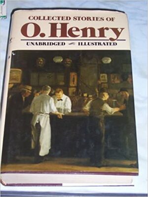 Collected Stories of O. Henry: Revised and Expanded by O. Henry