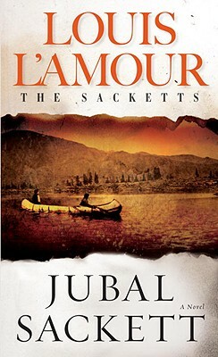 Jubal Sackett: The Sacketts by Louis L'Amour