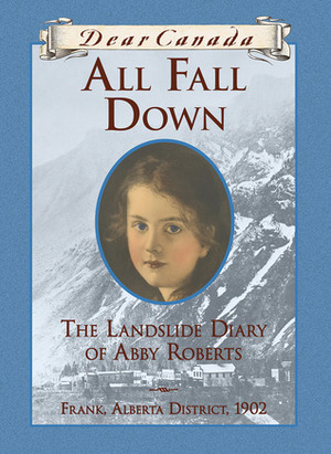 All Fall Down: The Landslide Diary of Abby Roberts by Jean Little