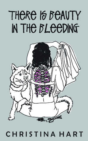 There Is Beauty In the Bleeding by Christina Hart