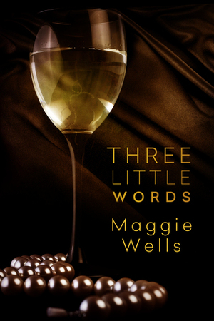 Three Little Words by Maggie Wells