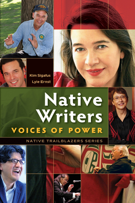 Native Writers: Voices of Power by Kim Sigafus, Lyle Ernst