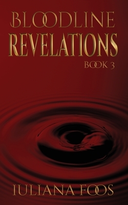 Bloodline Revelations by Iuliana Foos