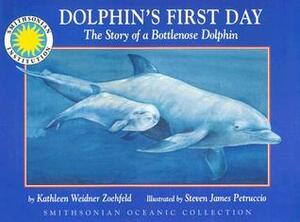 Dolphin's First Day: The Story of a Bottlenose Dolphin by Kathleen Weidner Zoehfeld