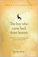The Boy Who Came Back from Heaven by Kevin Malarkey, Alex Malarkey