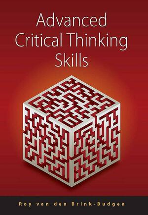 Advanced Critical Thinking Skills by Roy van den Brink-Budgen