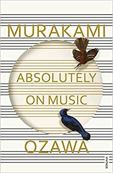 Absolutely on Music: Conversations with Seiji Ozawa by Seiji Ozawa, Haruki Murakami