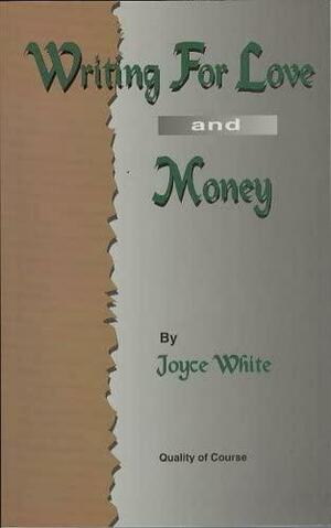 Writing for Love and Money by Joyce White