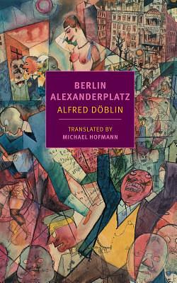 Berlin Alexanderplatz by Alfred Döblin