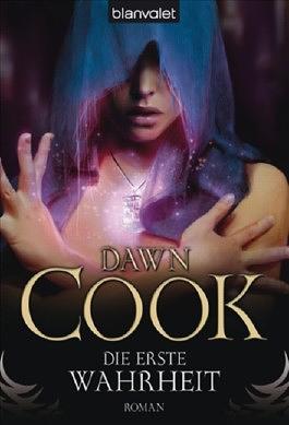 Die erste Wahrheit by Dawn Cook