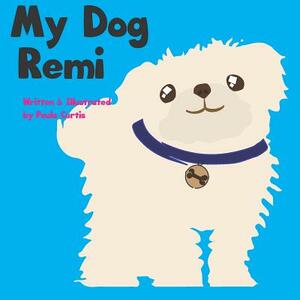 My Dog Remi by Paula Curtis