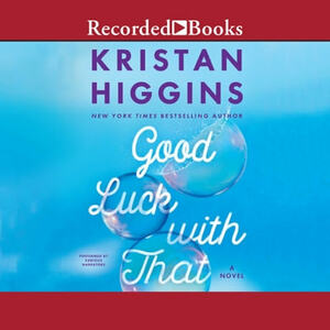 Good Luck with That by Kristan Higgins