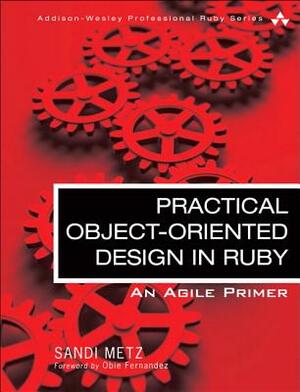 Practical Object-Oriented Design in Ruby: An Agile Primer by Sandi Metz