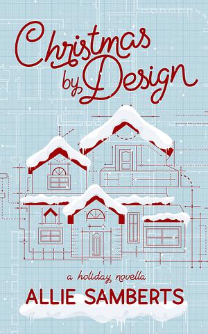 Christmas by Design: A Holiday Novella by Allie Samberts