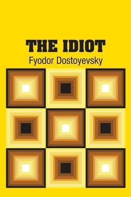 The Idiot by Fyodor Dostoevsky