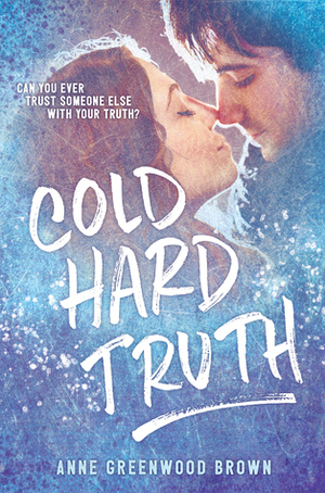 Cold Hard Truth by Anne Greenwood Brown