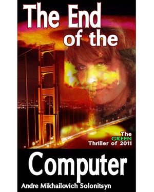The End of The Computer by Andre Mikhailovich Solonitsyn, Patrick G. Conner
