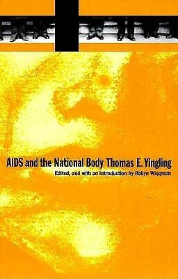 AIDS and the National Body by Thomas E. Yingling, Robyn Wiegman