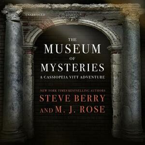 The Museum of Mysteries: A Cassiopeia Vitt Adventure by M.J. Rose, Steve Berry