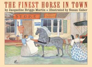 The Finest Horse in Town by Jacqueline Briggs Martin