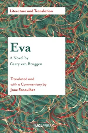 Eva - A Novel by Carry Van Bruggen: Translated and with a Commentary by Jane Fenoulhet by Jane Fenoulhet