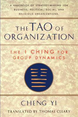 Tao of Organization: The I Ching for Group Dynamics by Thomas Cleary